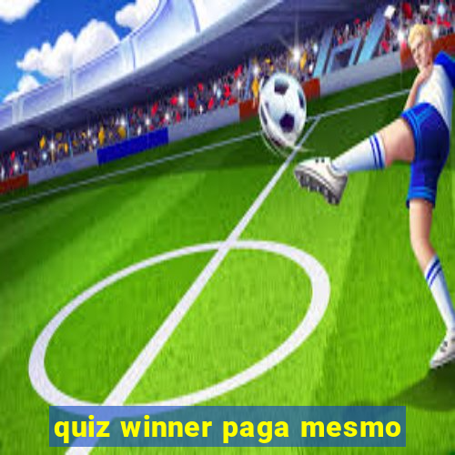 quiz winner paga mesmo